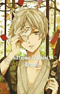 Natsume Takashi X Reader One Shots