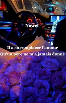 Nawel « Il a su remplacer l'amour qu'un père ne ma jamais donner... »