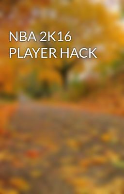 NBA 2K16 PLAYER HACK