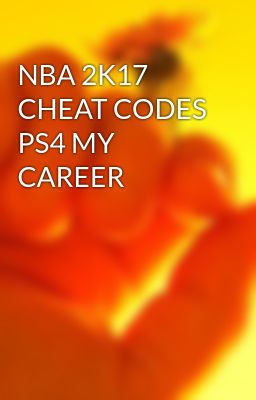 NBA 2K17 CHEAT CODES PS4 MY CAREER