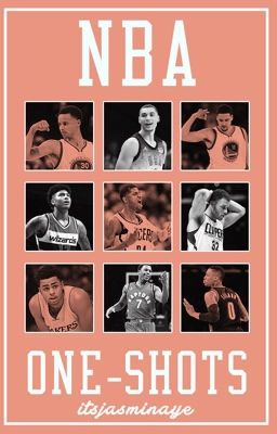 Read Stories NBA ONE SHOTS - TeenFic.Net