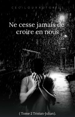 Ne Cesse jamais de croire en nous ( BxB Ju-tristan Tome2)