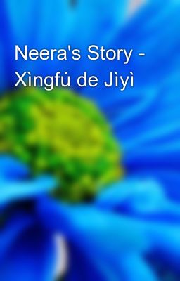 Neera's Story - Xìngfú de Jìyì