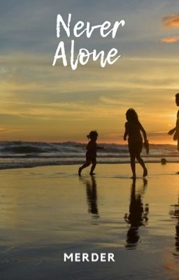 Never Alone//Merder