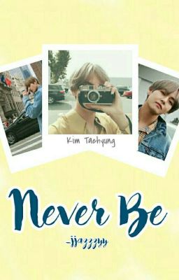 Never Be || Kim Taehyung BTS