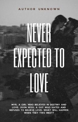 Never expected to love