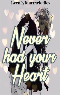 Never had your heart