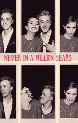 Never in a Million Years {Dramione}