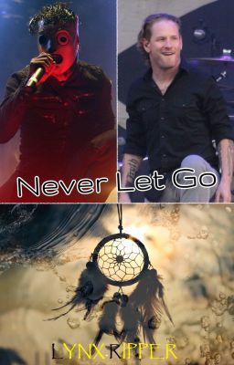 Never Let Go (Slipknot Fan Fic)