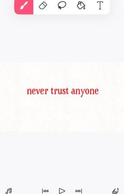 Never trust anyone 