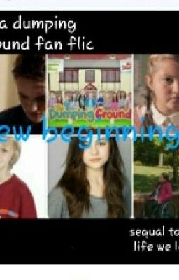 New Beginnings An Dumping Ground fan Flic Sequal To The Life We Lead 