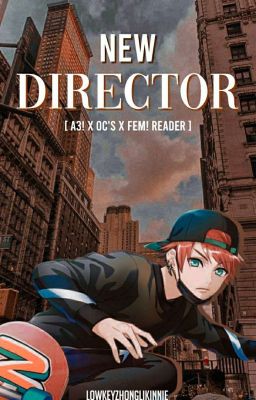 New Director (A3! x OC's x Fem! Reader)