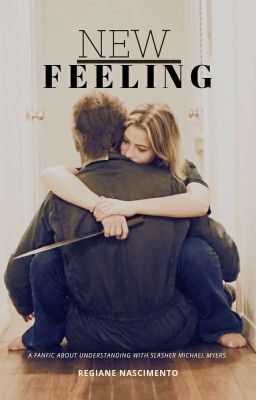 New Feeling (Michael Myers Fanfic)