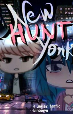 Read Stories New York Hunt  | Jailey tmf | - TeenFic.Net