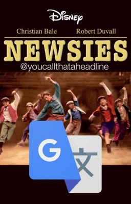 Newsies Songs Meet Google Translate