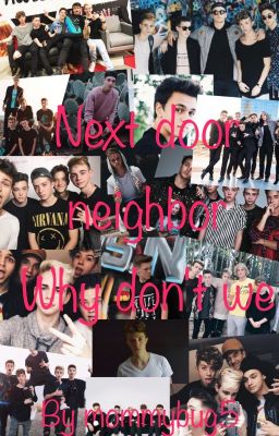 Next door neighbor ~ why don't we