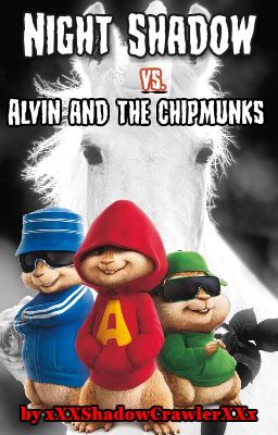 Night Shadow vs. Alvin and the Chipmunks