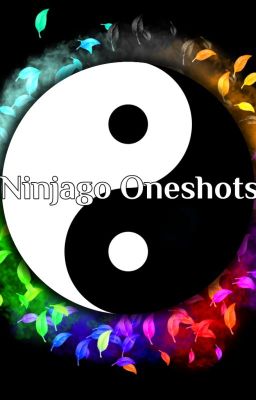 NINJAGO ONESHOTS