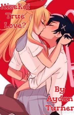 Nisekoi: True Love? (Nisekoi Fanfic)                 -Completed-