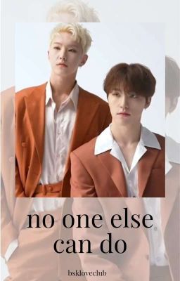 no one else can do || soonchan