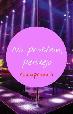 No Problem, Pendejo {Guapoduo One-Shot Short}