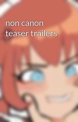 non canon teaser trailers