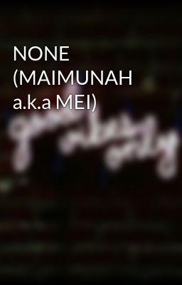 NONE (MAIMUNAH a.k.a MEI)