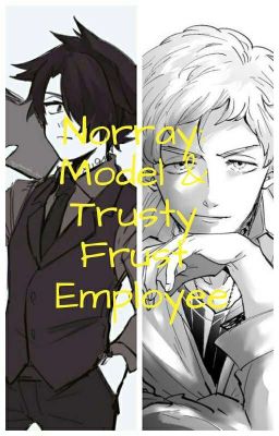 Norray: The Model and Trusty Frust Employee