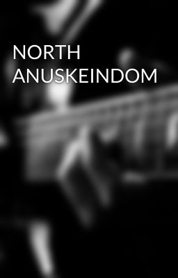 NORTH ANUSKEINDOM 