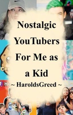 Nostalgic YouTubers For Me as a Kid