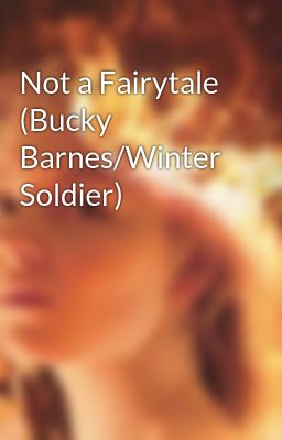 Not a Fairytale (Bucky Barnes/Winter Soldier)