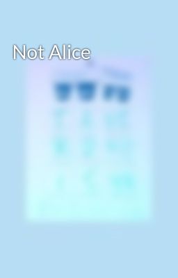 Not Alice