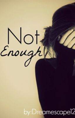 Not Enough