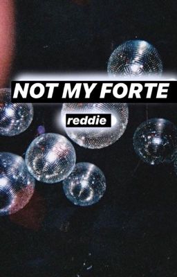 not my forte || reddie 