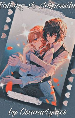 Nothing Is Impossible || Soukoku