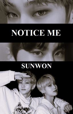 Notice Me - Sunwon