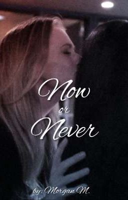Now or Never//Jemily