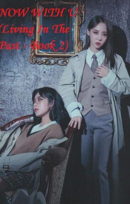Now With U (Living In The Past - Book 2) (WheeByul)