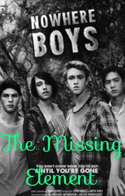 Nowhere Boys The Missing Element