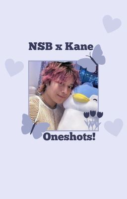 NSB x Kane Oneshots