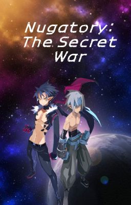 Nugatory: The Secret War (Disgaea 5 Fanfiction)