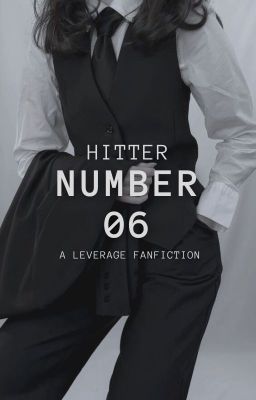 Number 06  │ A Leverage Fanfiction