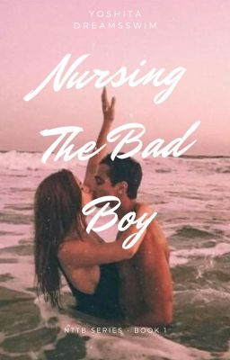 Read Stories Nursing The Bad Boy (Completed; Sequel Released) - TeenFic.Net