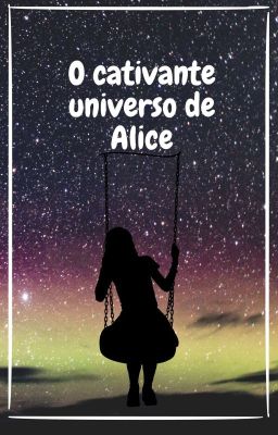 O cativante universo de Alice