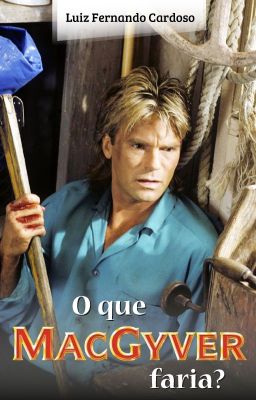 O que MacGyver faria?