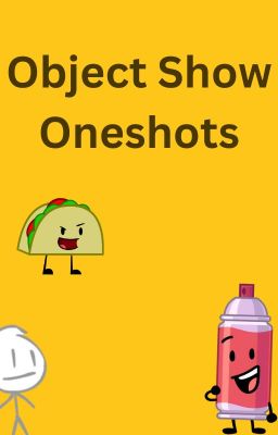 OBJECT SHOW ONESHOTS