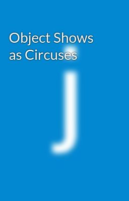 Object Shows as Circuses