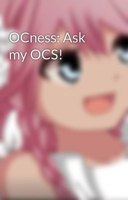 OCness: Ask my OCS! 
