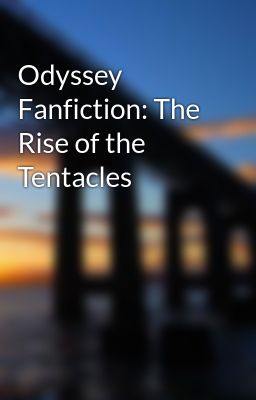 Odyssey Fanfiction: The Rise of the Tentacles