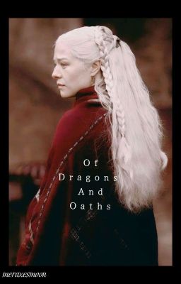 Of Dragons and Oaths || HOTD FANFIC